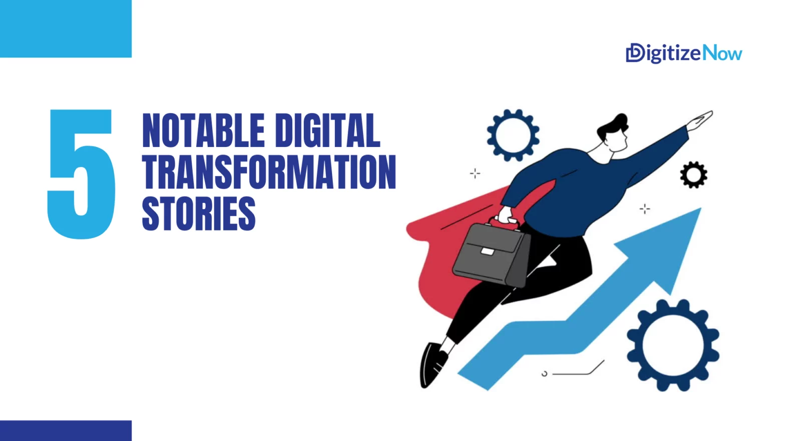 The fast evolving digital age and 5 stories of transformation